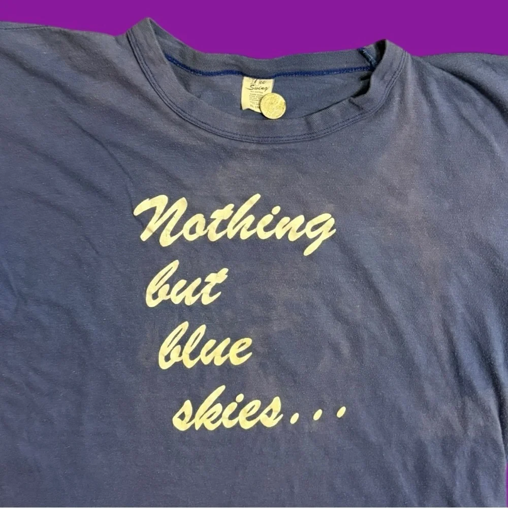 90s “Nothing But Blue Skies…” Tee